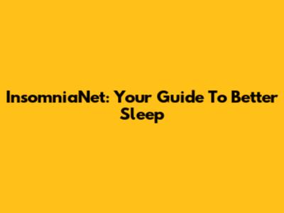 InsomniaNet: Your Guide To Better Sleep