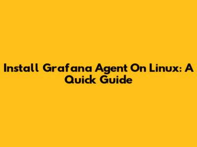 Install Grafana Agent On Linux: A Quick Guide