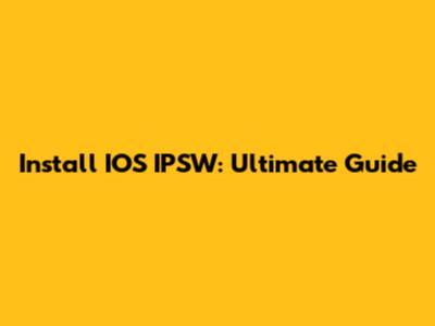Install IOS IPSW: Ultimate Guide