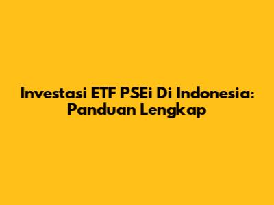 Investasi ETF PSEi Di Indonesia: Panduan Lengkap