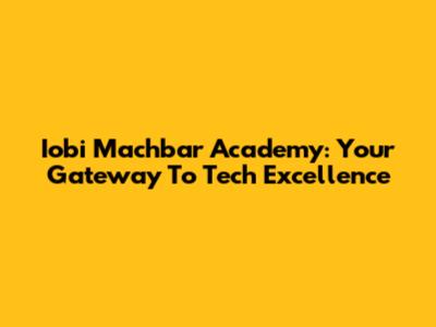 Iobi Machbar Academy: Your Gateway To Tech Excellence