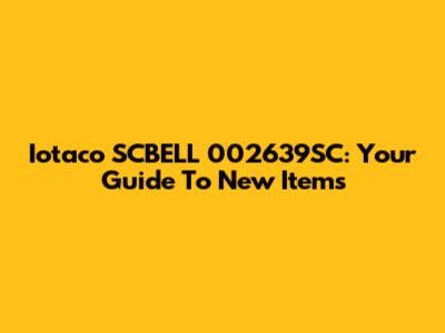 Iotaco SCBELL 002639SC: Your Guide To New Items