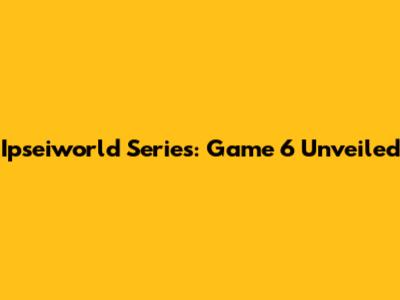 Ipseiworld Series: Game 6 Unveiled