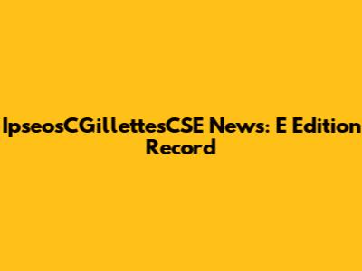 IpseosCGillettesCSE News: E Edition Record