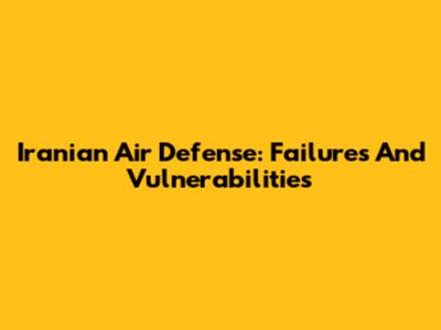 Iranian Air Defense: Failures And Vulnerabilities