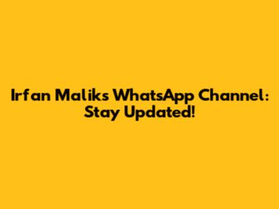 Irfan Malik's WhatsApp Channel: Stay Updated!