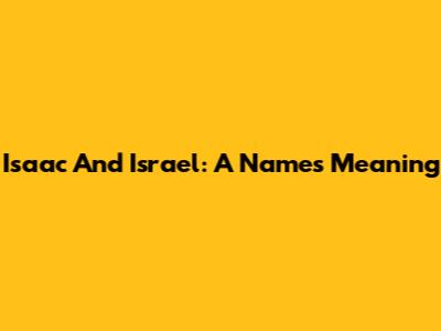 Isaac And Israel: A Name's Meaning