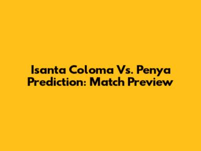 Isanta Coloma Vs. Penya Prediction: Match Preview