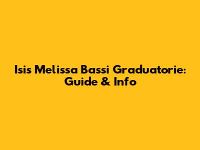 Isis Melissa Bassi Graduatorie: Guide & Info