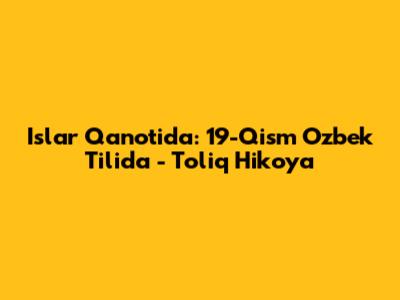 Islar Qanotida: 19-Qism O'zbek Tilida - To'liq Hikoya
