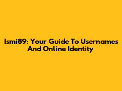 Ismi89: Your Guide To Usernames And Online Identity
