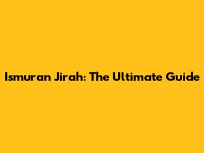 Ismuran Jirah: The Ultimate Guide