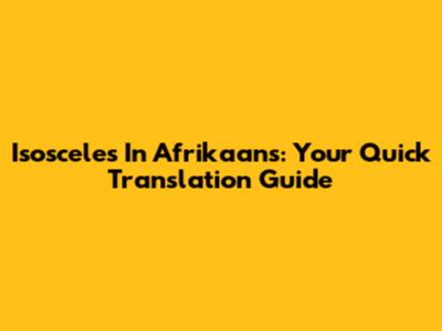 Isosceles In Afrikaans: Your Quick Translation Guide