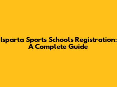 Isparta Sports Schools Registration: A Complete Guide