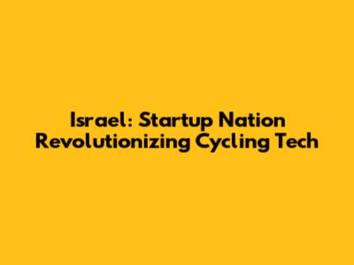 Israel: Startup Nation Revolutionizing Cycling Tech