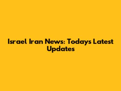 Israel Iran News: Today's Latest Updates