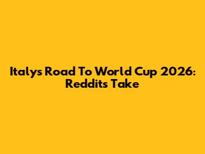 Italy's Road To World Cup 2026: Reddit's Take