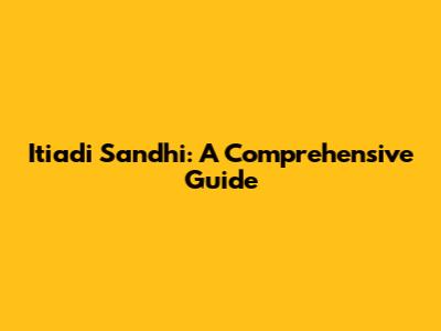 Itiadi Sandhi: A Comprehensive Guide