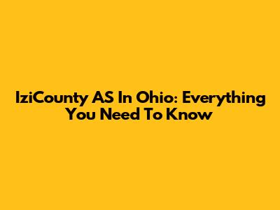 IziCounty AS In Ohio: Everything You Need To Know