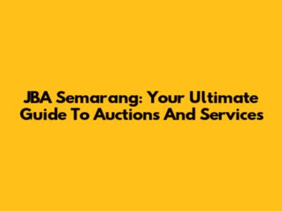 JBA Semarang: Your Ultimate Guide To Auctions And Services