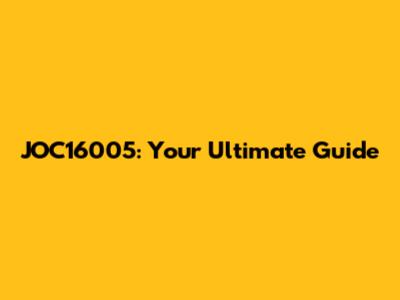 JOC16005: Your Ultimate Guide