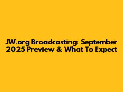 JW.org Broadcasting: September 2025 Preview & What To Expect
