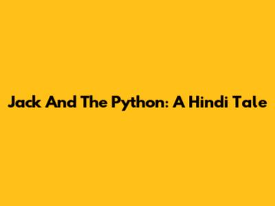 Jack And The Python: A Hindi Tale