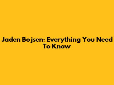 Jaden Bojsen: Everything You Need To Know
