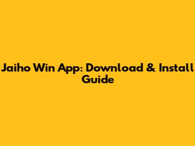 Jaiho Win App: Download & Install Guide