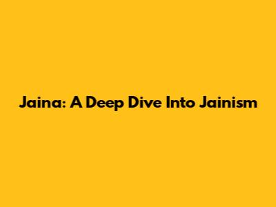 Jaina: A Deep Dive Into Jainism