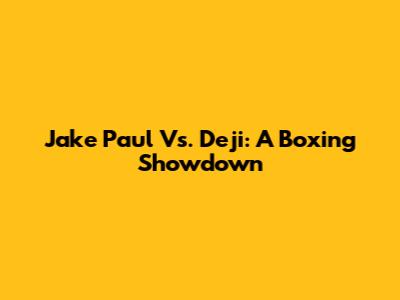 Jake Paul Vs. Deji: A Boxing Showdown