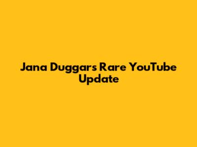 Jana Duggar's Rare YouTube Update