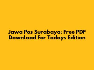 Jawa Pos Surabaya: Free PDF Download For Today's Edition