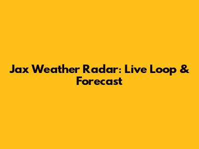 Jax Weather Radar: Live Loop & Forecast