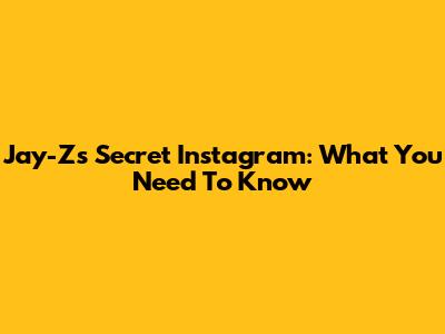 Jay-Z's Secret Instagram: What You Need To Know