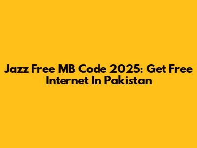 Jazz Free MB Code 2025: Get Free Internet In Pakistan