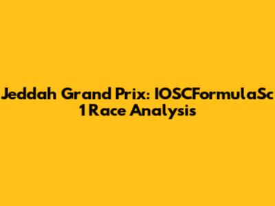 Jeddah Grand Prix: IOSCFormulaSc 1 Race Analysis