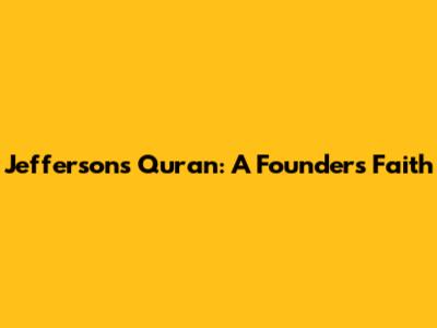 Jefferson's Quran: A Founder's Faith