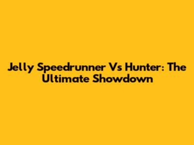 Jelly Speedrunner Vs Hunter: The Ultimate Showdown