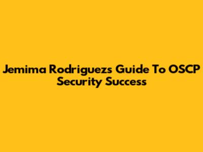 Jemima Rodriguez's Guide To OSCP Security Success