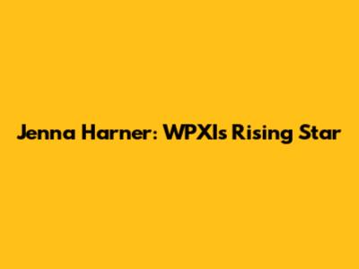 Jenna Harner: WPXI's Rising Star