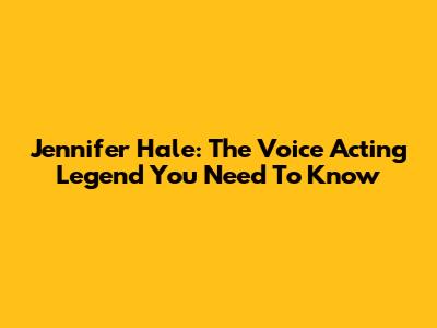 Jennifer Hale: The Voice Acting Legend You Need To Know