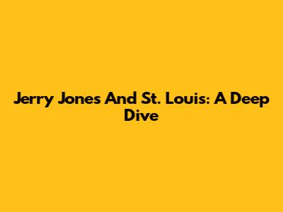 Jerry Jones And St. Louis: A Deep Dive