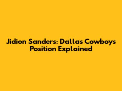Jidion Sanders: Dallas Cowboys Position Explained