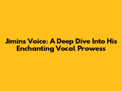 Jimin's Voice: A Deep Dive Into His Enchanting Vocal Prowess
