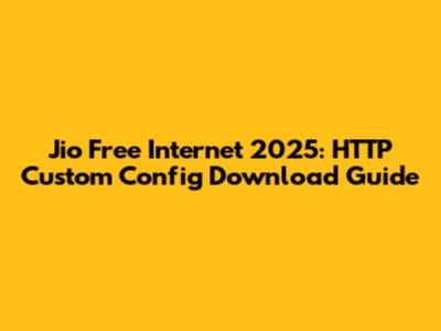 Jio Free Internet 2025: HTTP Custom Config Download Guide