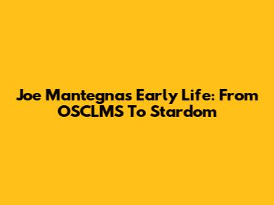 Joe Mantegna's Early Life: From OSCLMS To Stardom