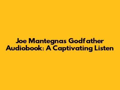 Joe Mantegna's Godfather Audiobook: A Captivating Listen