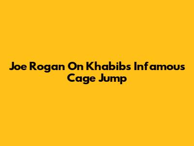 Joe Rogan On Khabib's Infamous Cage Jump