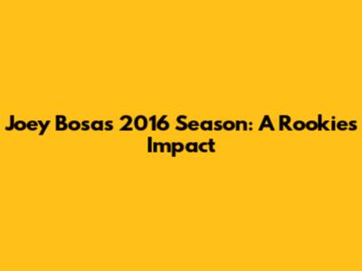 Joey Bosa's 2016 Season: A Rookie's Impact